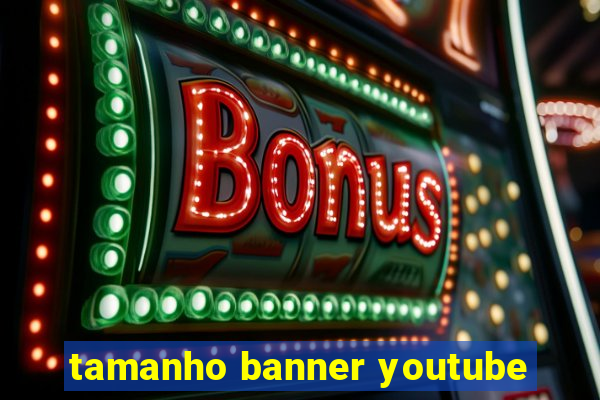 tamanho banner youtube